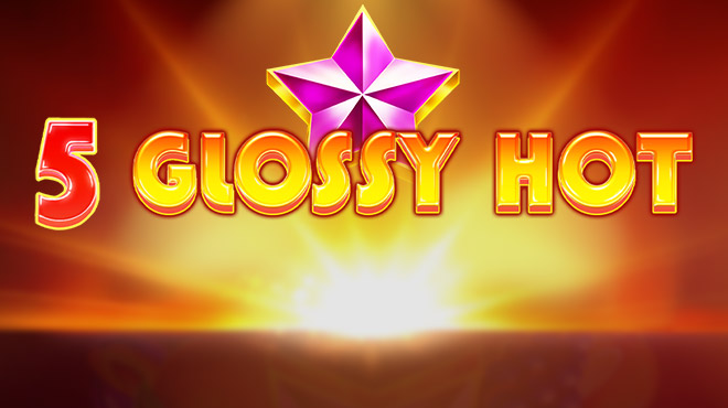 5 Glossy Hot