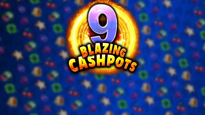 9 Blazing Cashpots